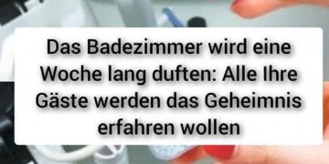 Das Badezimmer wird eine Woche lang duften: Alle Ihre Gäste werden das Geheimnis erfahren wollen