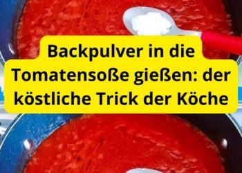 Backpulver in die Tomatensoße gießen: der köstliche Trick der Köche