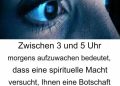 Zwischen 3 und 5 Uhr morgens aufzuwachen bedeutet, dass eine spirituelle Macht versucht, Ihnen eine Botschaft zu überbringen